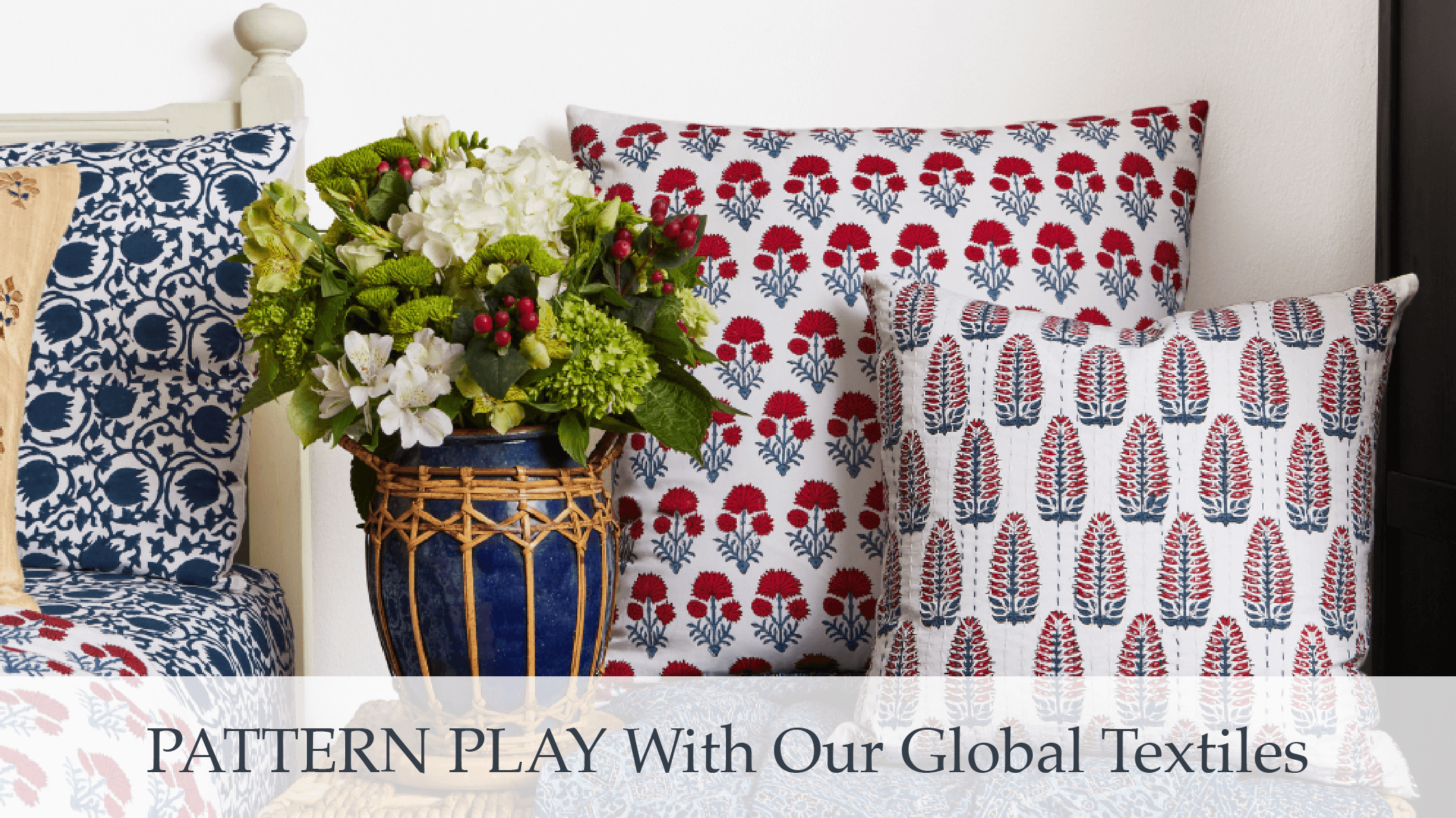 PATTERN PLAY With Our Global Textiles